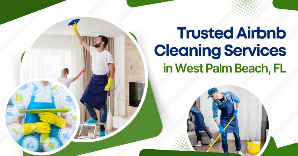 Trusted Airbnb Cleaning Services in West Palm Beach, FL
