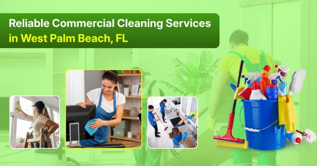 Reliable Commercial Cleaning Services in West Palm Beach​, FL